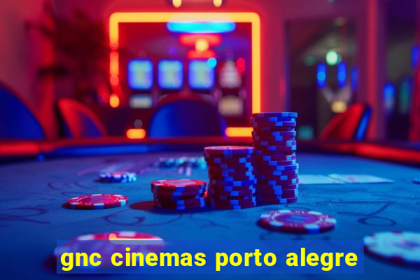 gnc cinemas porto alegre